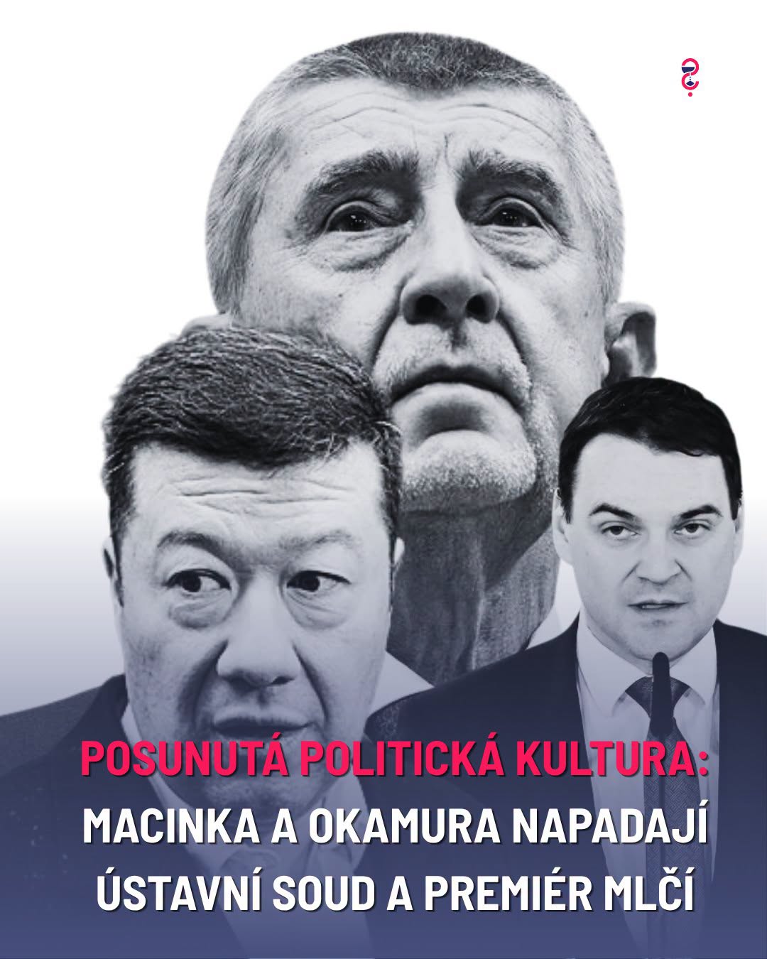 Posunutá politická kultura: Macinka a Okamura napadají Ústavní soud a premiér mlčí