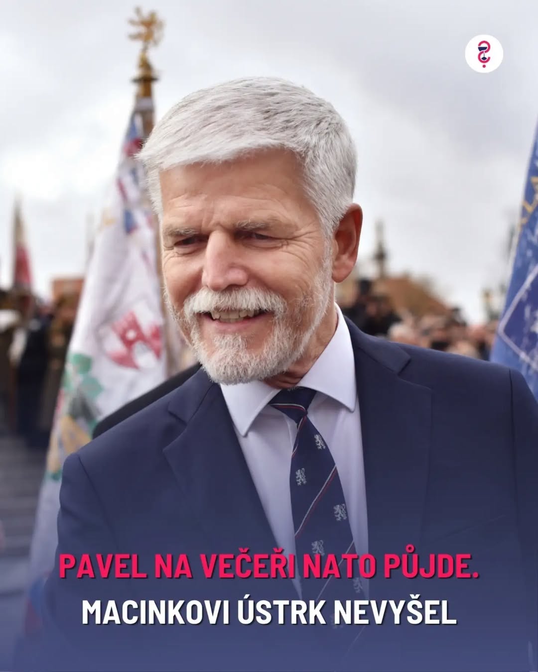 Pavel na večeři NATO půjde. Macinkovi ústrk nevyšel.