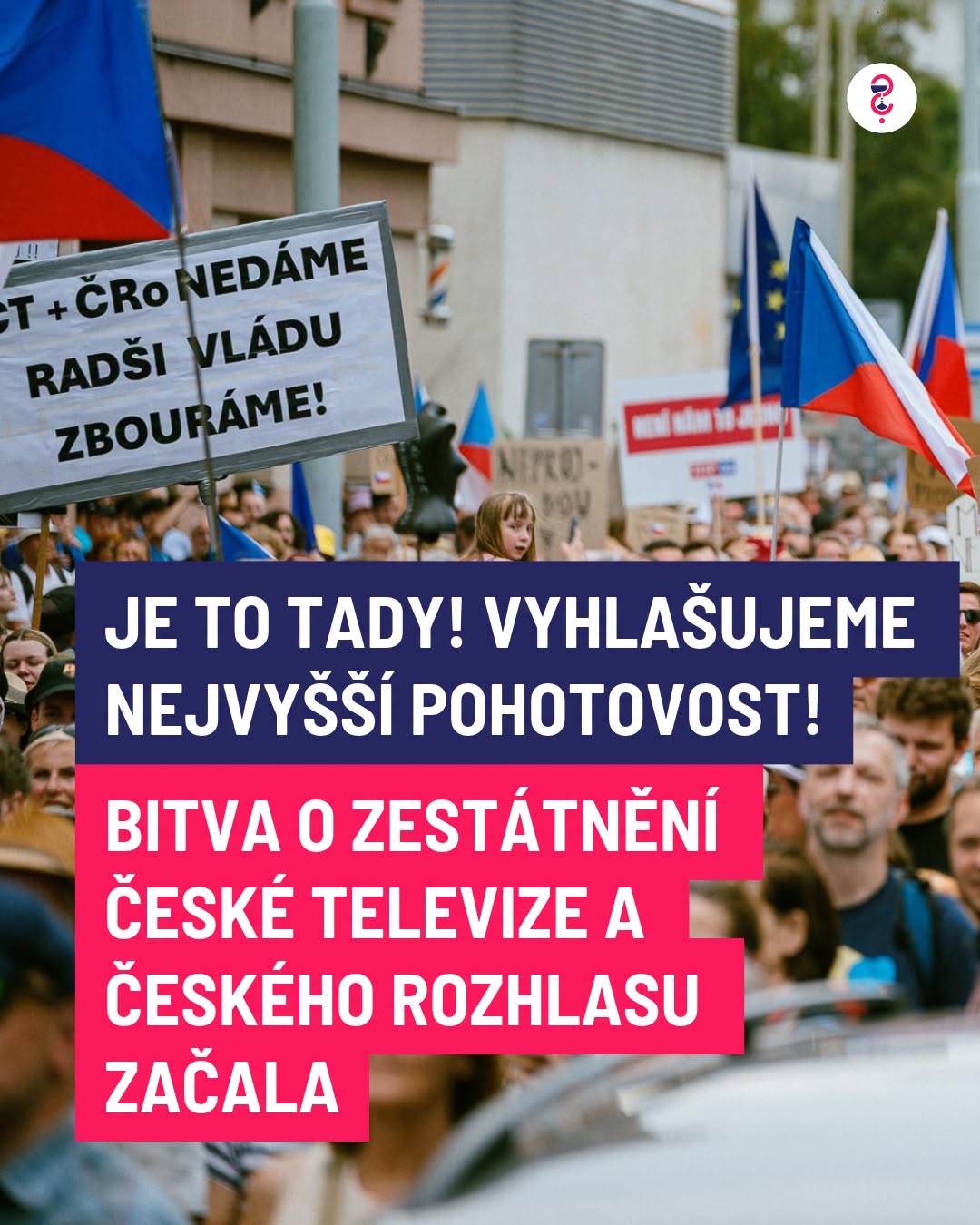 JE TO TADY! VYHLAŠUJEME NEJVYŠŠÍ POHOTOVOST! BITVA O ZESTÁTNĚNÍ ČT A ČRO ZAČALA