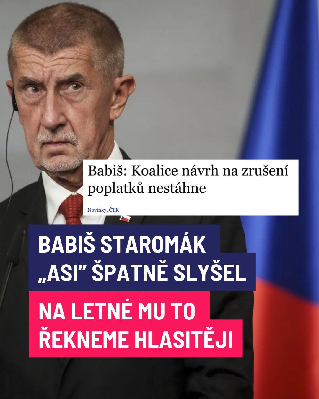 Babiš Staromák asi špatně slyšel. Na Letné mu to řekneme hlasitěji