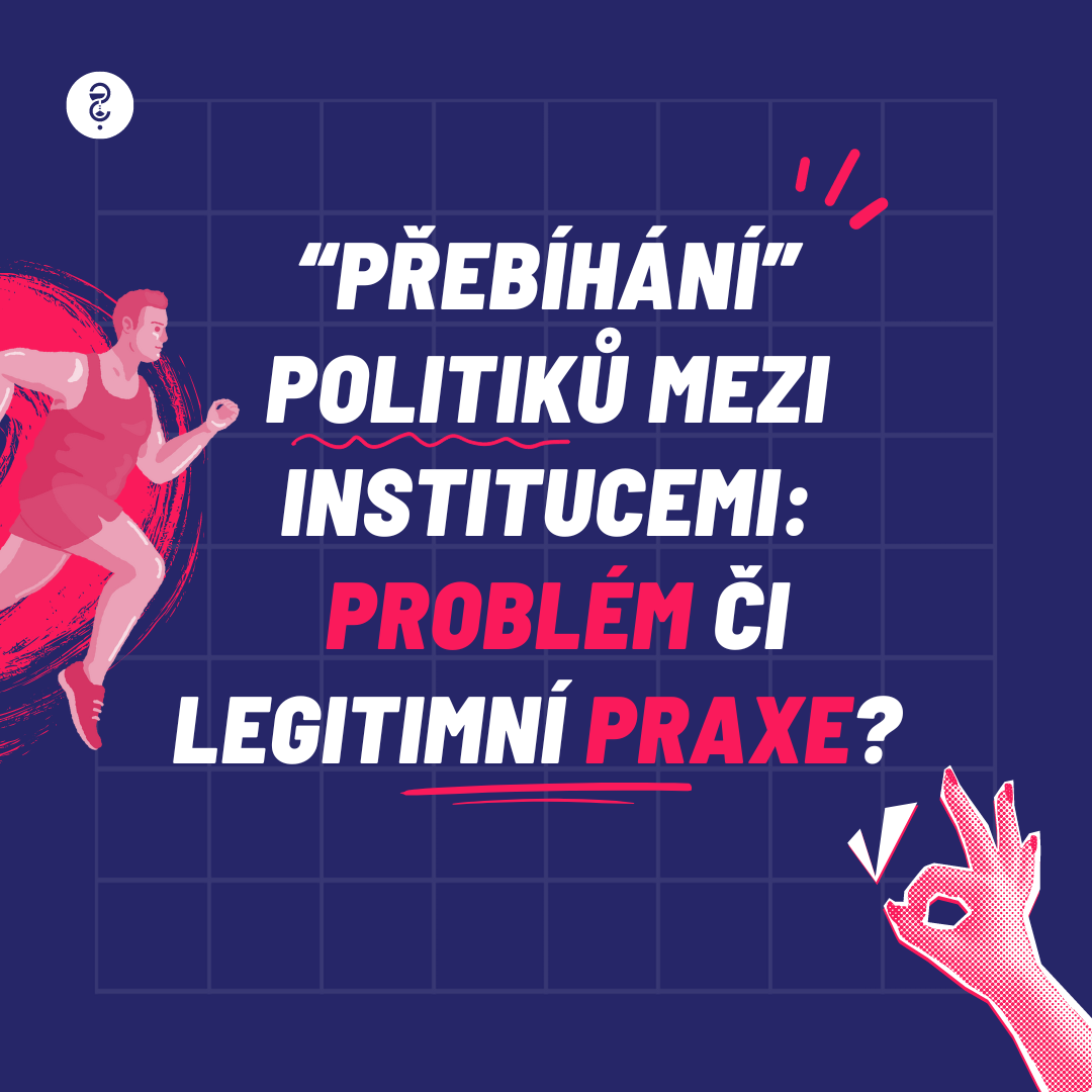 “Přebíhání” politiků mezi institucemi: problém či legitimní praxe?