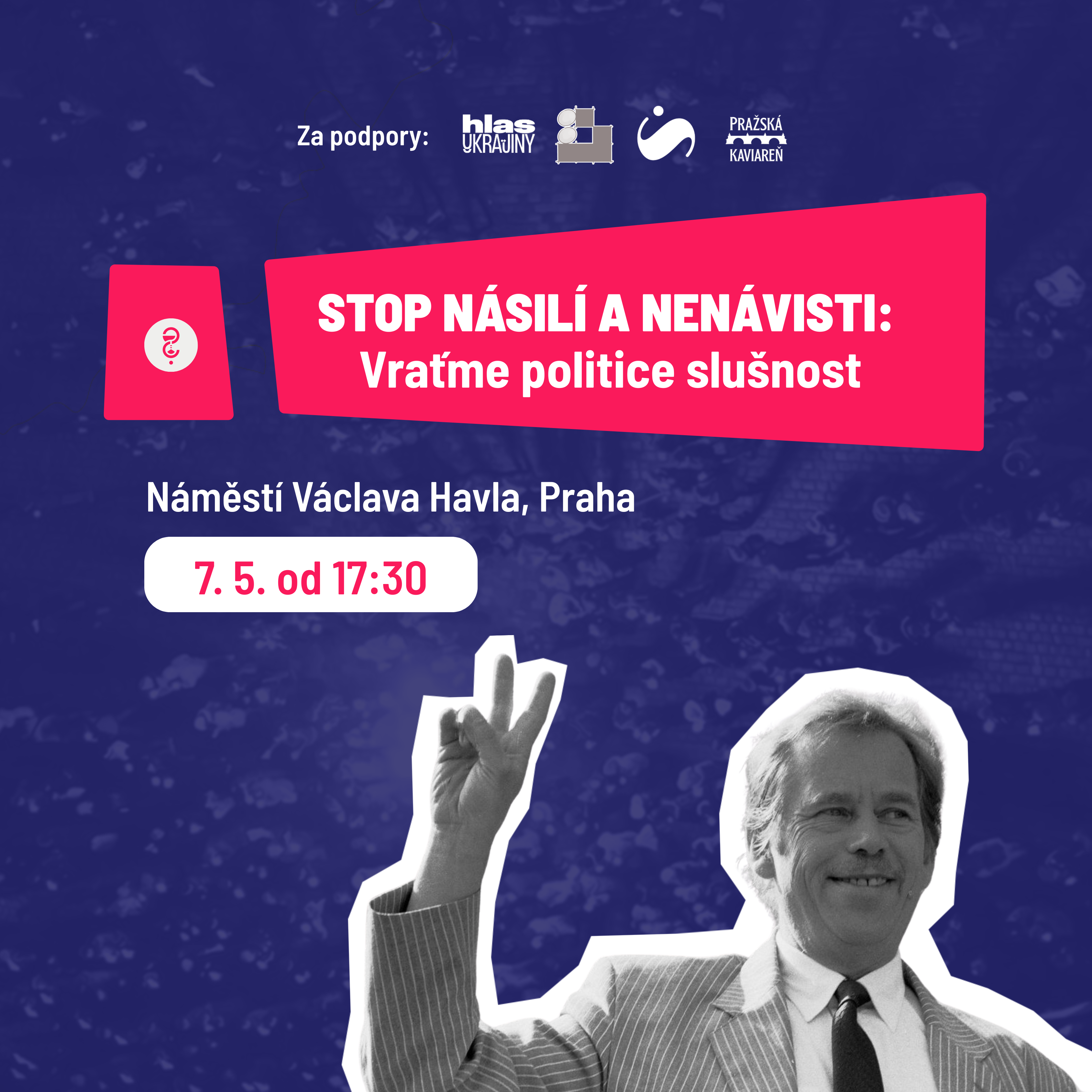 Přijďte ve středu 7. 5. na shromáždění: STOP NENÁVISTI A NÁSILÍ: Vraťme politice slušnost