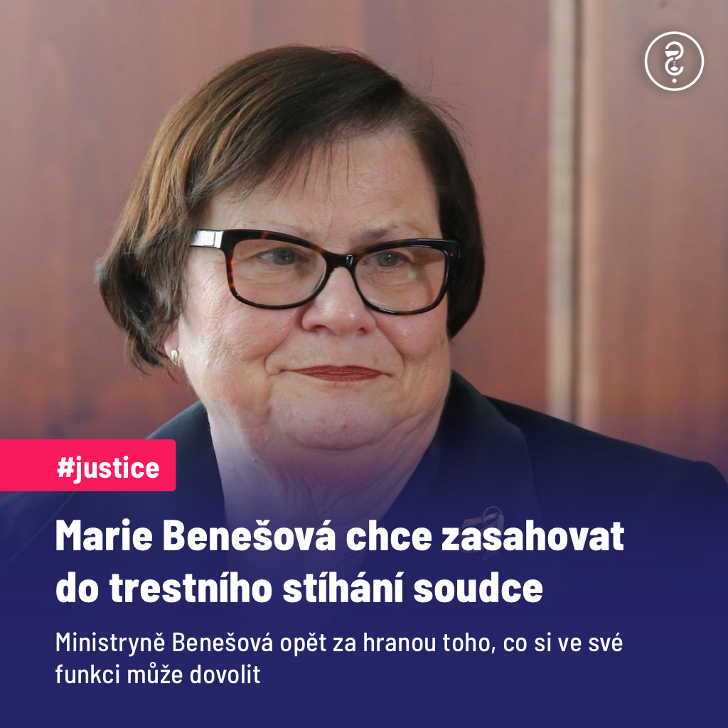 Ministryně Benešová chce zasahovat do trestního stíhání soudce