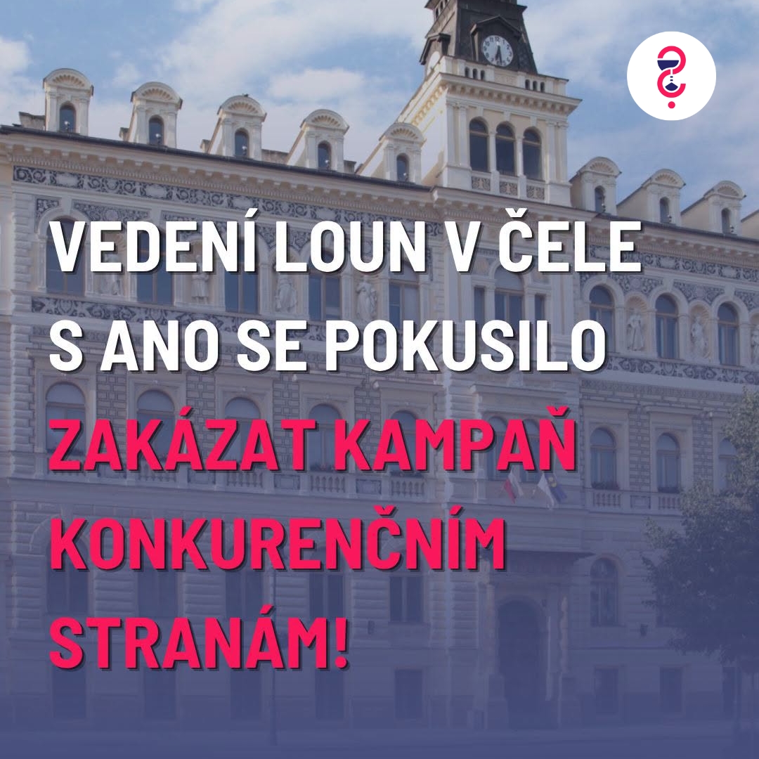 Vedení Loun v čele s ANO se pokusilo zakázat kampaň konkurenčním stranám