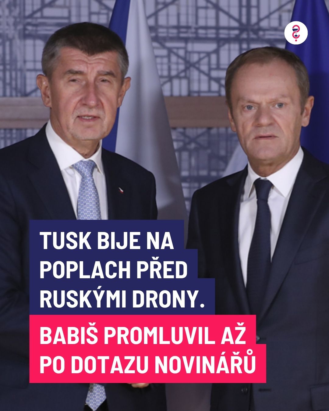 TUSK BIJE NA POPLACH PŘED RUSKÝMI DRONY. Babiš promluvil až po dotazu novinářů
