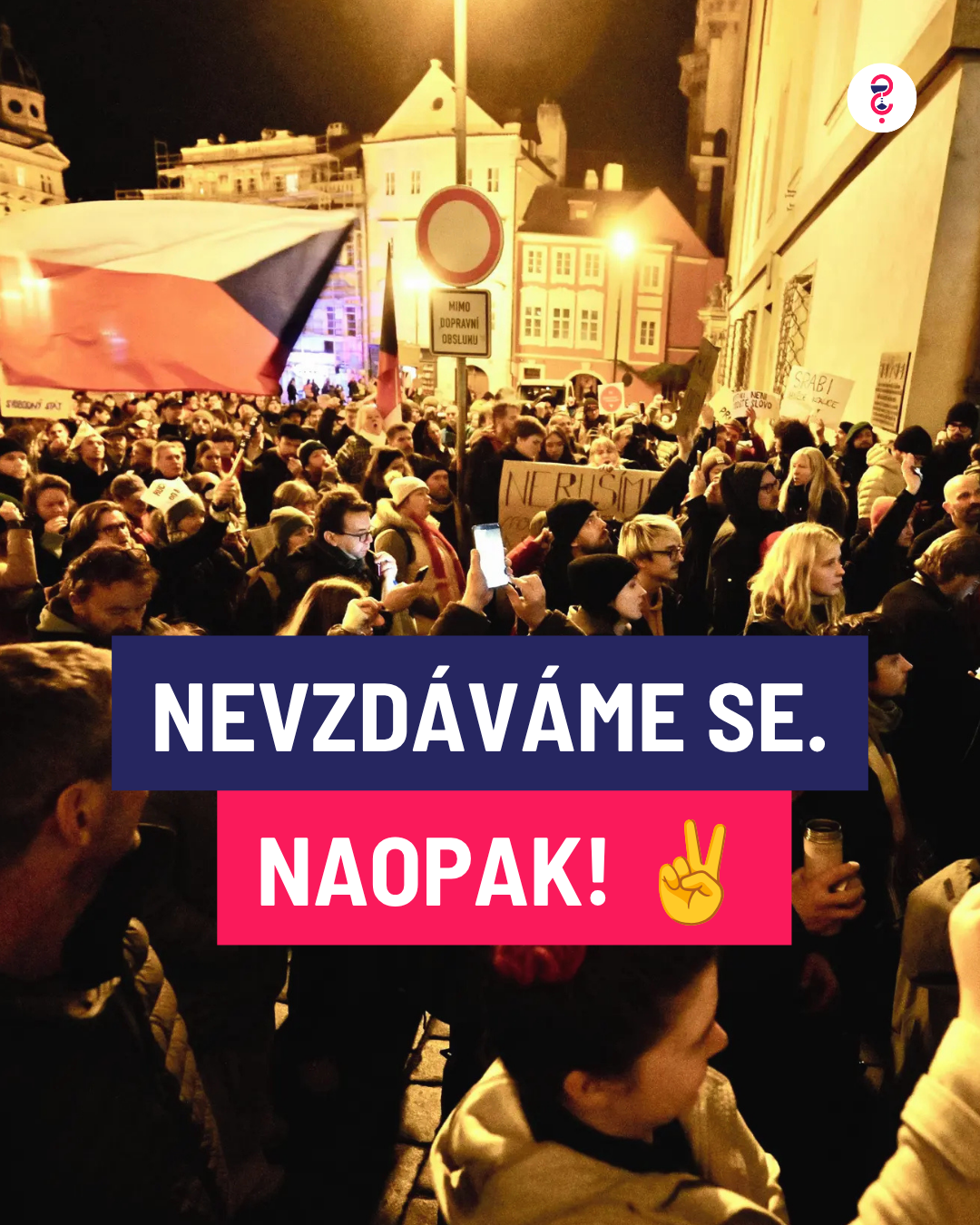NEVZDÁVÁME SE. NAOPAK!